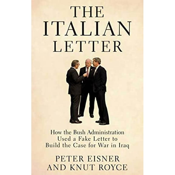 Pre-Owned The Italian Letter: How the Bush Administration Used a Fake Letter to Build the Case for War in Iraq (Hardcover) 1594865736 9781594865732