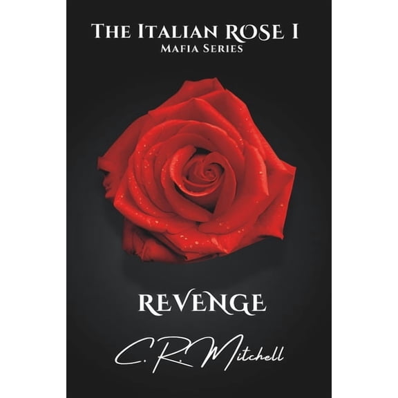 The Italian Rose Mafia Revenge: The Italian Rose Mafia Series bk 1, Book 1, (Paperback)