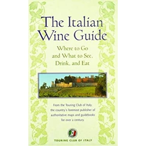 Pre-Owned The Italian Wine Guide : Where to Go and What to See, Drink, and Eat (Paperback) 9788836518036