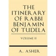 thumbnail image 1 of The Itinerary of Rabbi Benjamin of Tudela Vol II (Paperback) by S Asher, 1 of 1