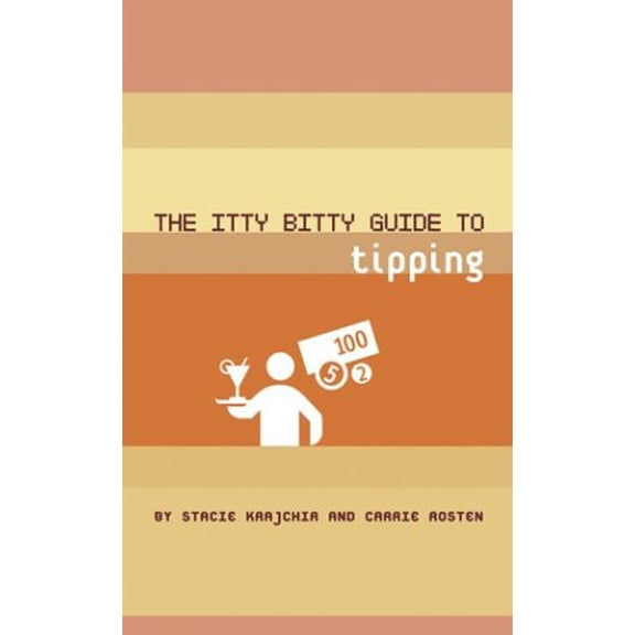 Pre-Owned The Itty Bitty Guide to Tipping (Paperback) 0811840387 9780811840385