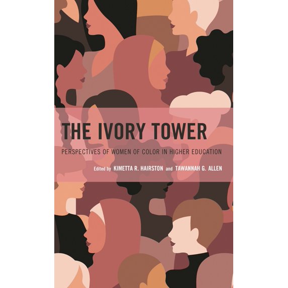 The Ivory Tower: Perspectives of Women of Color in Higher Education, (Paperback)