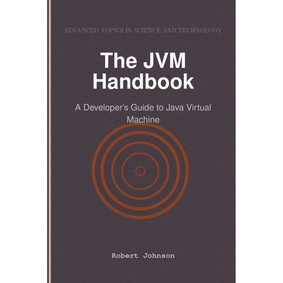 The JVM Handbook: A Developer's Guide to Java Virtual Machine, (Paperback)