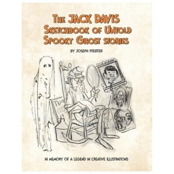 The Jack Davis Sketchbook of Untold Spooky Ghost Stories (Paperback) by Joshua Werner, Paul Burke