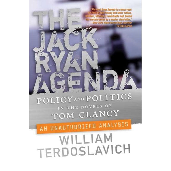 The Jack Ryan Agenda : Policy and Politics in the Novels of Tom Clancy: An Unauthorized Analysis (Paperback)