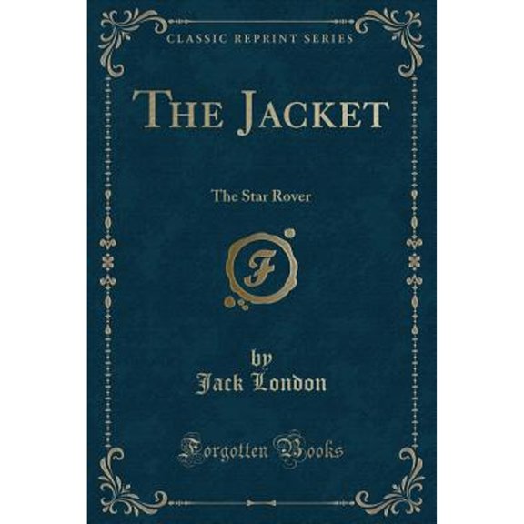 The Jacket: The Star Rover (Classic Reprint)