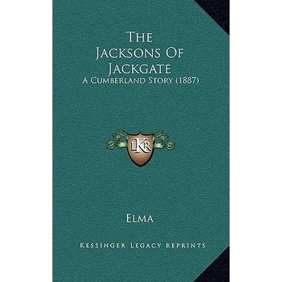The Jacksons of Jackgate: A Cumberland Story (1887) Paperback