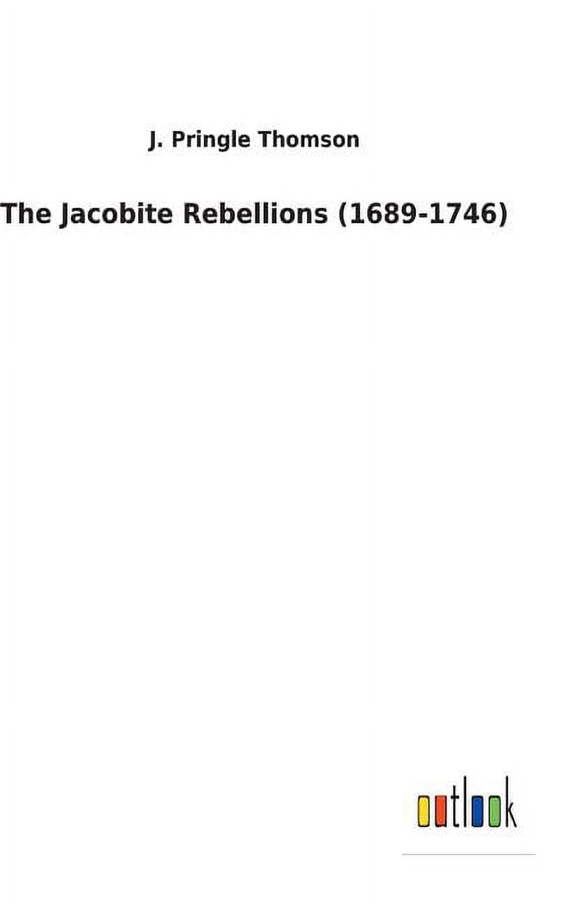 The Jacobite Rebellions (1689-1746) (Hardcover) - Walmart.com
