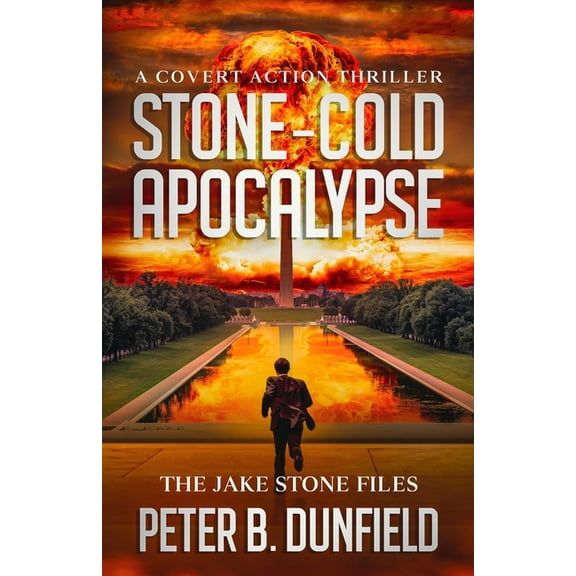 The Jake Stone Files Stone-Cold Apocalypse: A Covert Action Thriller, Book 3, (Paperback)