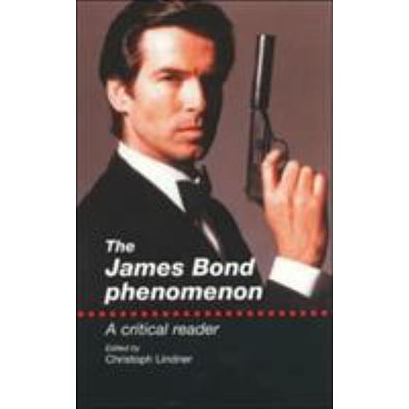 Pre-Owned The James Bond Phenomenon: A Critical Reader (Paperback) 0719065410 9780719065415