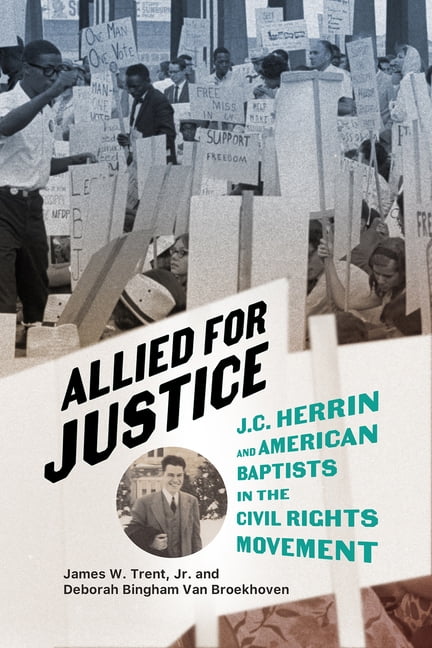 The James N. Griffith Endowed Baptist St Allied for Justice: J.C. Herrin and American Baptists in the Civil Rights Movement, (Paperback)