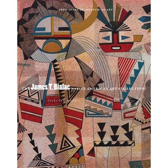 Pre-Owned The James T. Bialac Native American Art Collection: Selected Works, (Paperback)