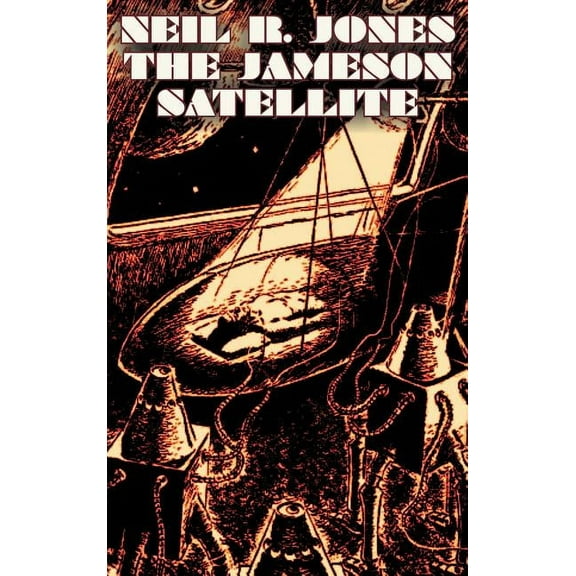 The Jameson Satellite by Neil R. Jones, Science Fiction, Fantasy, Adventure, (Hardcover)