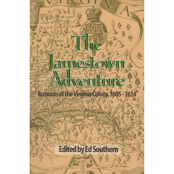 The Jamestown Adventure: Accounts of the Virginia Colony, 1605-1614