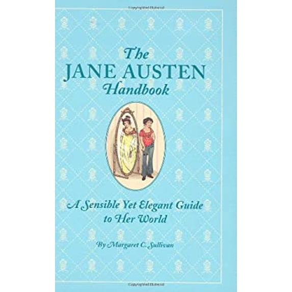 Pre-Owned The Jane Austen Handbook: A Sensible Yet Elegant Guide to Her World (Hardcover) 1594741719 9781594741715