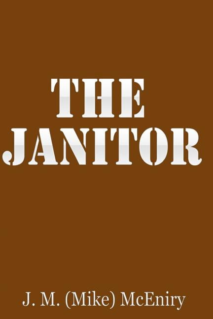 The Janitor  Paperback  1499521049 9781499521047 J.M.  Mike  McEniry