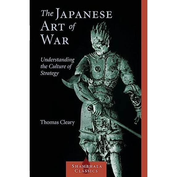 Pre-Owned The Japanese Art of War: Understanding the Culture of Strategy (Paperback) 1590302451 9781590302453