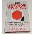 thumbnail image 1 of Pre-Owned The Japanese Conspiracy: The Plot to Dominate Industry Worldwide--And How to Deal With It (Hardcover) 0880150157 9780880150156, 1 of 1