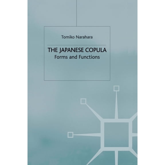 The Japanese Copula: Forms and Functions, (Paperback)
