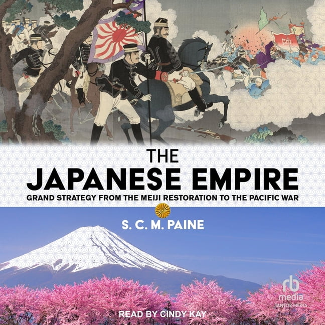The Japanese Empire: Grand Strategy from the Meiji Restoration to the Pacific War, (Audiobook)
