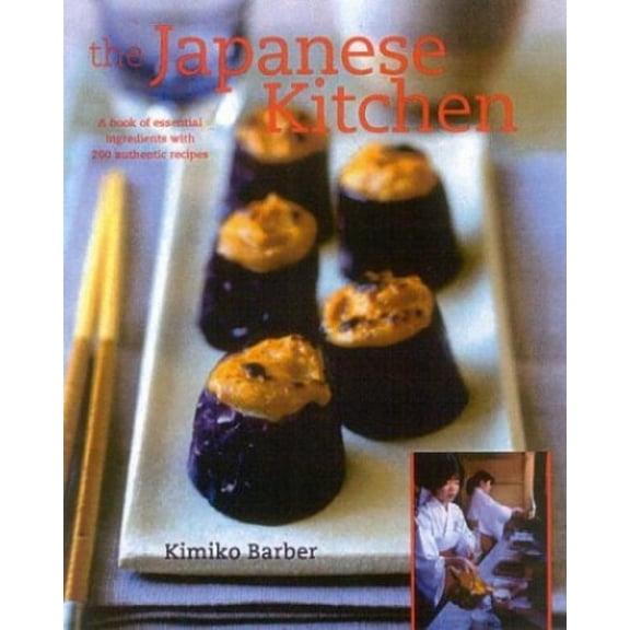 Pre-Owned The Japanese Kitchen: A Book of Essential Ingredients with 200 Authentic Recipes (Hardcover) 1904920020 9781904920021