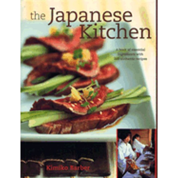 Pre-Owned The Japanese Kitchen: A Book of Essential Ingredients with 200 Authentic Recipes (Hardcover) 1904920020 9781904920021