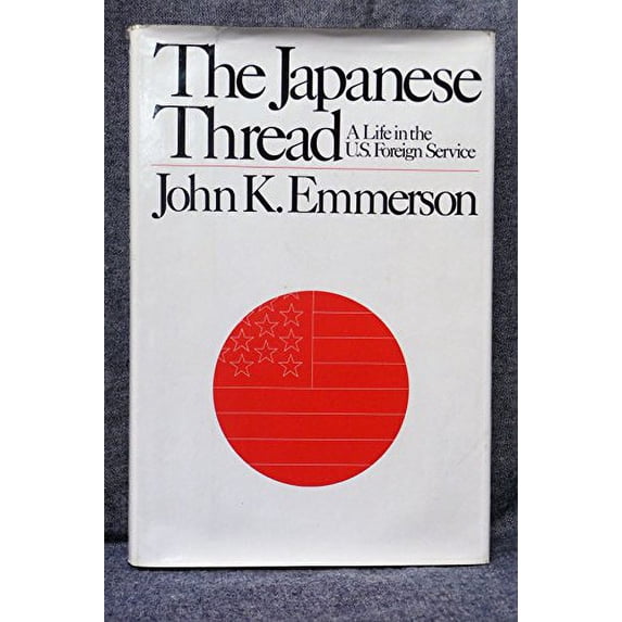 Pre-Owned The Japanese Thread: A Life in the U.S. Foreign Service (Hardcover) 0030416469 9780030416460