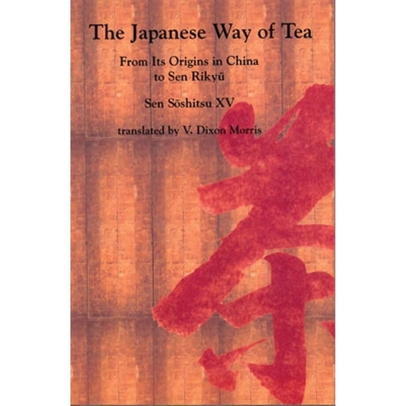 Pre-Owned The Japanese Way of Tea: From Its Origins in China to Sen Rikyu (Paperback) 082481990X 9780824819903