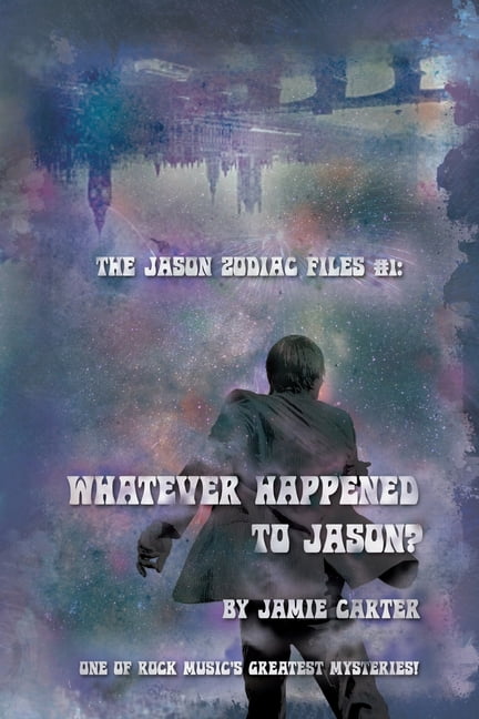 The Jason Zodiac Files: The Jason Zodiac Files : Whatever happened to Jason? (Series #1) (Paperback)