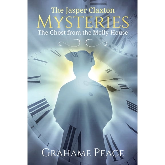 The Jasper Claxton Mysteries. : The Ghost from the Molly-House (Paperback)