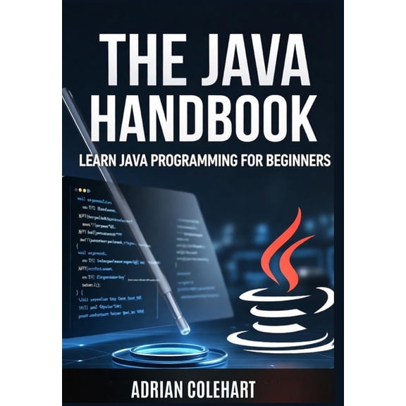 The Java Handbook: Learn Java Programming for Beginners, (Paperback)