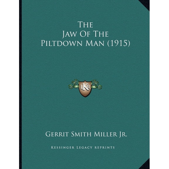 The Jaw Of The Piltdown Man 1915 Paperback 116716413X 9781167164132 Gerrit Smith Miller Jr.