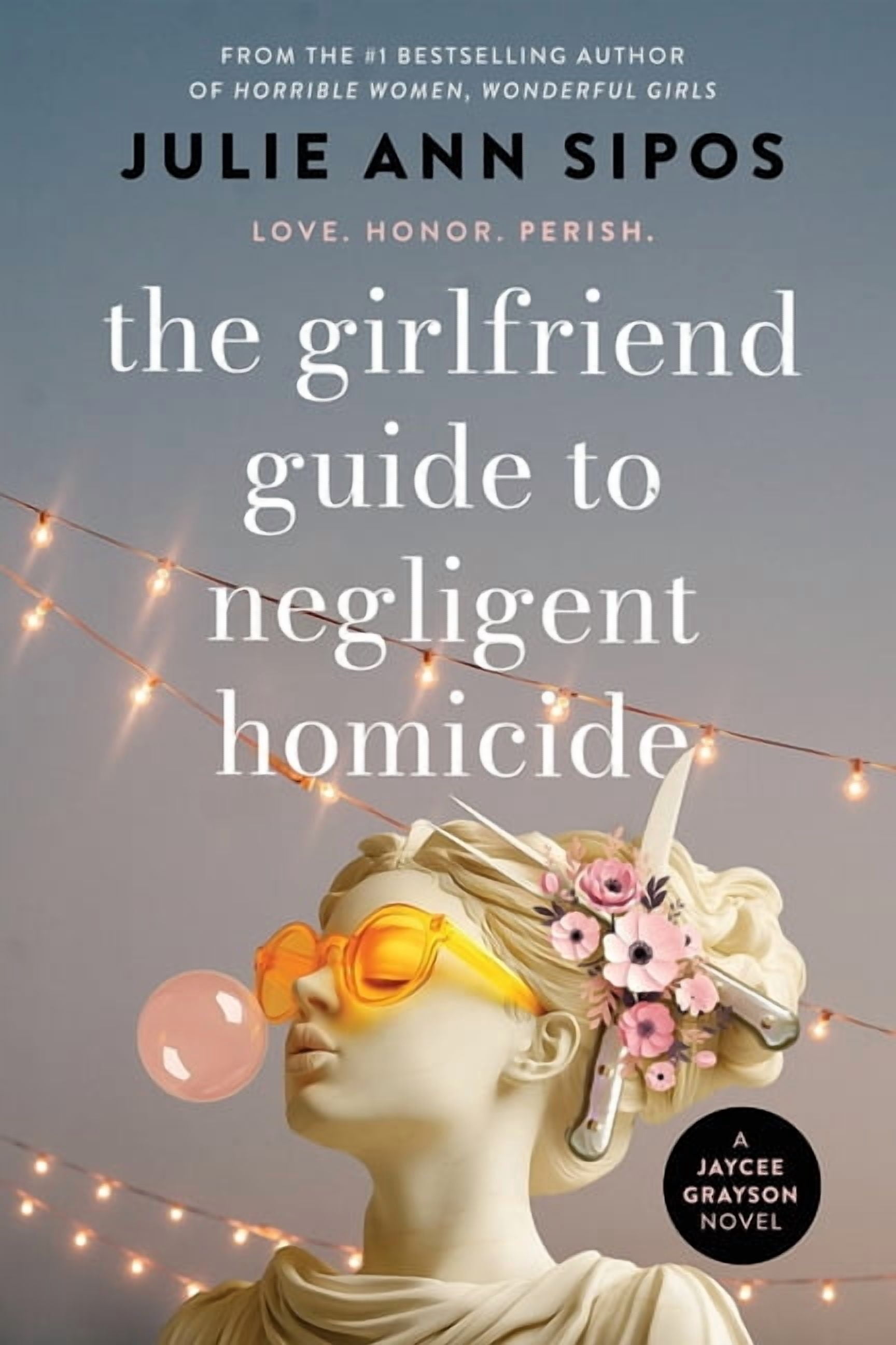 The Jaycee Grayson The Girlfriend Guide to Negligent Homicide: A Jaycee Grayson Novel, Book 2, (Paperback)