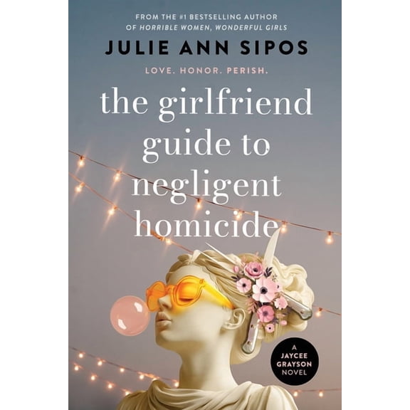 The Jaycee Grayson The Girlfriend Guide to Negligent Homicide: A Jaycee Grayson Novel, Book 2, (Paperback)