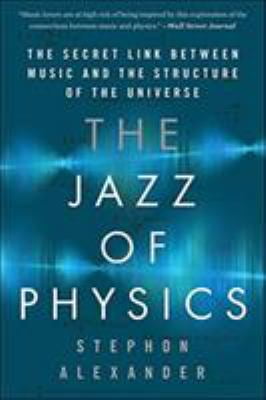 Pre-Owned The Jazz of Physics: The Secret Link Between Music and the Structure of the Universe (Paperback) 0465093574 9780465093571