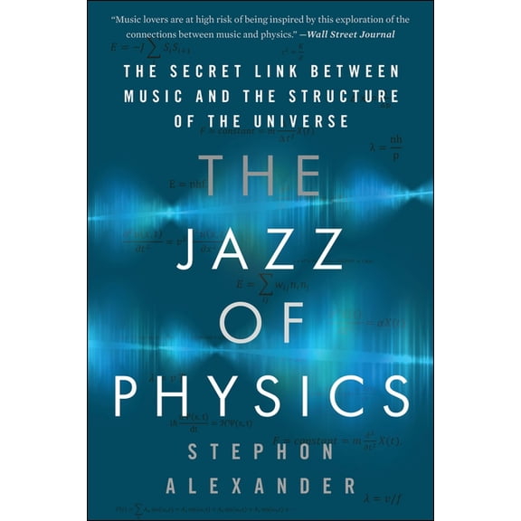 The Jazz of Physics: The Secret Link Between Music and the Structure of the Universe, (Paperback)