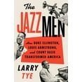 thumbnail image 1 of The Jazzmen: How Duke Ellington, Louis Armstrong, and Count Basie Transformed America, (Hardcover), 1 of 5