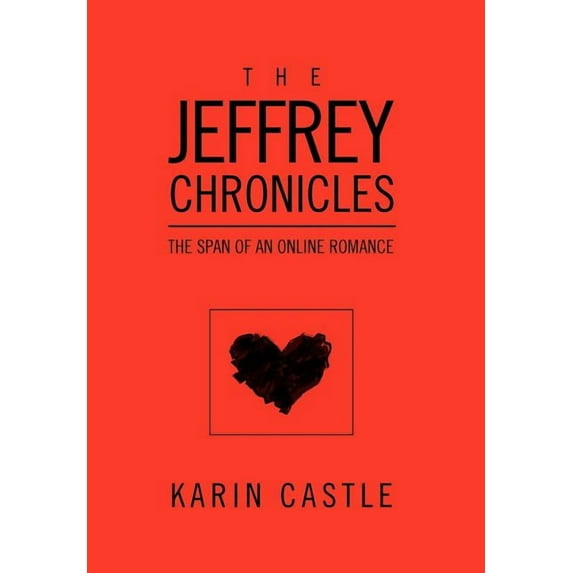 The Jeffrey Chronicles: The Span of an Online Romance, (Hardcover)