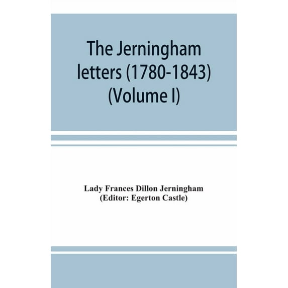 The Jerningham letters (1780-1843) Being excerpts from the correspondence and diaries of the Honourable Lady Jerningham , (Paperback)