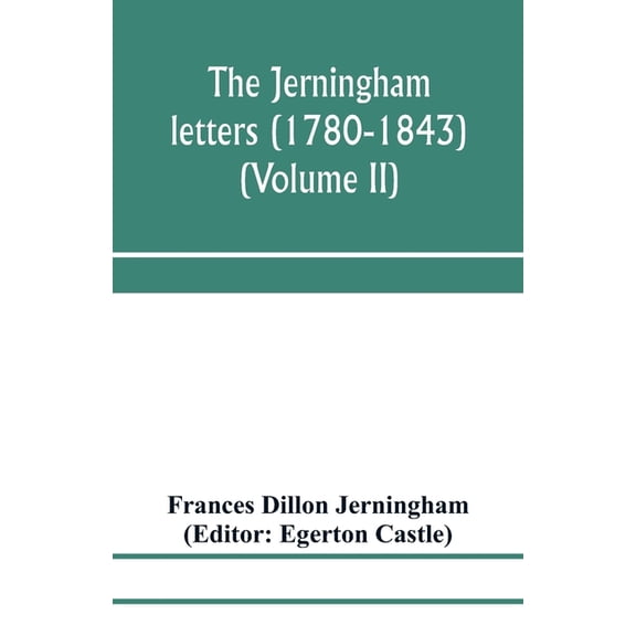 The Jerningham letters (1780-1843) Being excerpts from the correspondence and diaries of the Honourable Lady Jerningham , (Paperback)