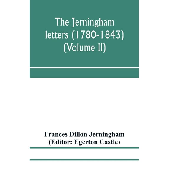 The Jerningham letters (1780-1843) Being excerpts from the correspondence and diaries of the Honourable Lady Jerningham , (Paperback)