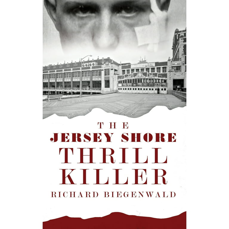 The Jersey Shore Thrill Killer : Richard Biegenwald by John E. O