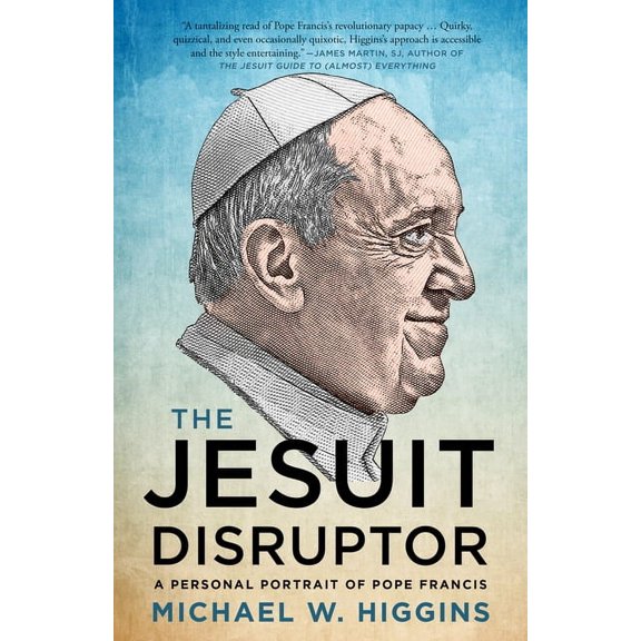 The Jesuit Disruptor: A Personal Portrait of Pope Francis, (Paperback)