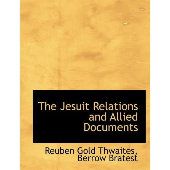 The Jesuit Relations and Allied Documents (Paperback)