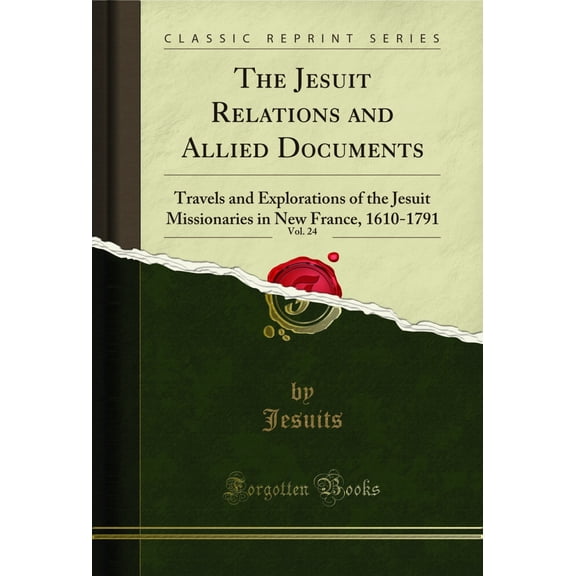 The Jesuit Relations and Allied Documents, Vol. 24 (Classic Reprint)