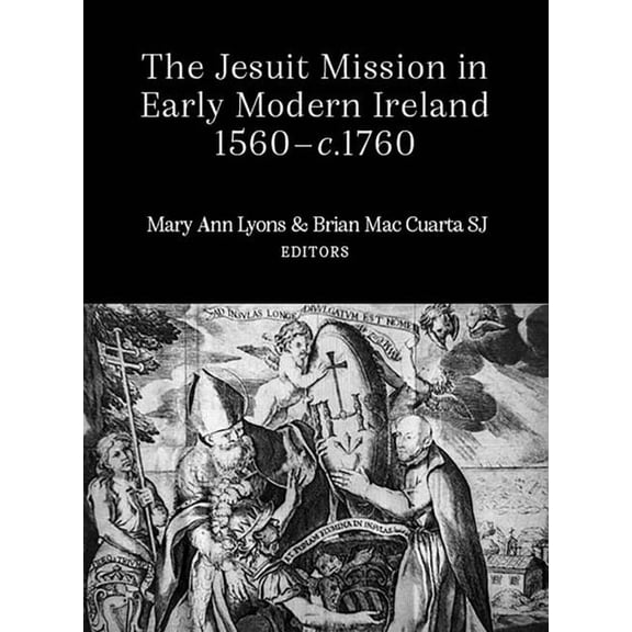 The Jesuit mission in early modern Ireland, 1560-1760 (Hardcover)