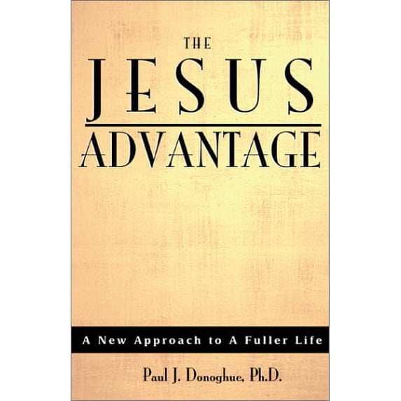 Pre-Owned The Jesus Advantage: A New Approach to a Fuller Life (Paperback) 0877937036 9780877937036