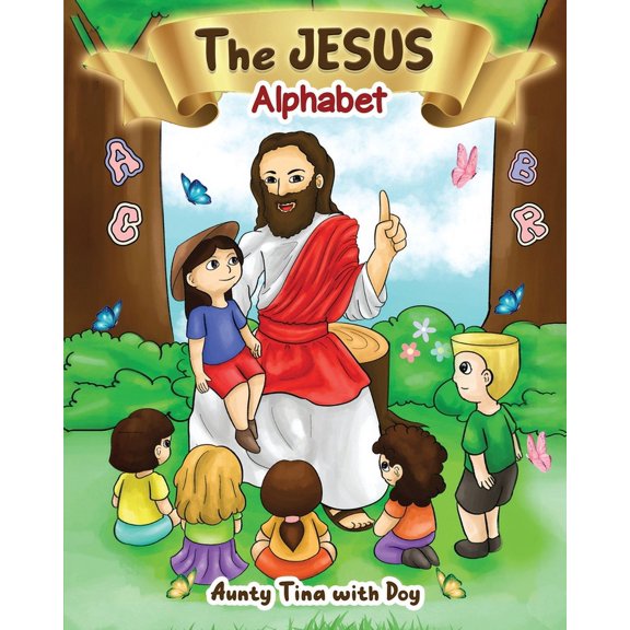 The Jesus Alphabet: Discover the Alphabet of Love and Faith with The Jesus Alphabet, (Paperback)