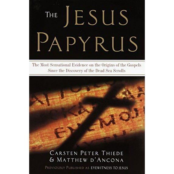 Pre-Owned The Jesus Papyrus: The Most Sensational Evidence on the Origin of the Gospel Since the Discover of the Dead Sea Scrolls (Paperback) 038548898X 9780385488983