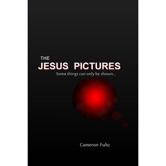 The Jesus Pictures : Some Things Can Only Be Shown (Paperback)